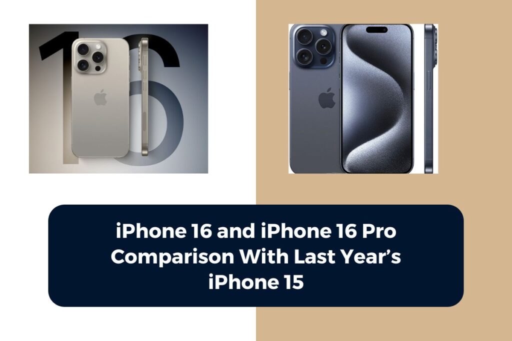 iPhone 16 and iPhone 16 Pro Comparison With Last Year’s iPhone 15