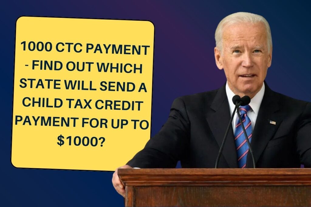 1000 CTC Payment - Find Out Which State Will Send a Child Tax Credit Payment for up to $1000?