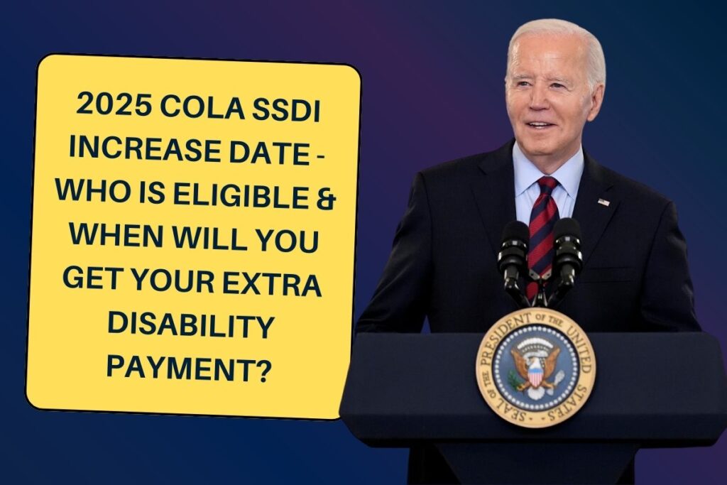 2025 COLA SSDI Increase Date - Who is Eligible  & When will you get your extra disability payment?