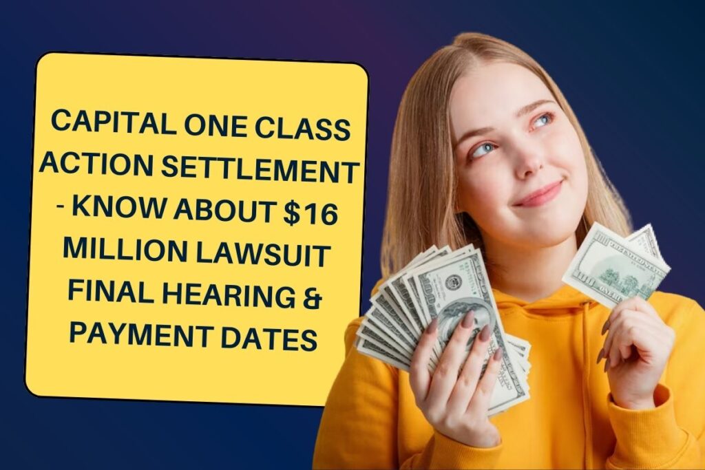 Capital One Class Action Settlement - Know About $16 Million Lawsuit Final Hearing & Payment Dates