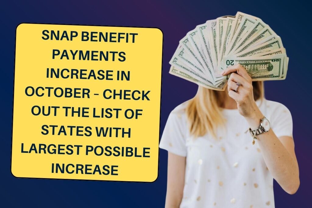 SNAP Benefit Payments Increase in October – Check Out the List of States with Largest Possible Increase