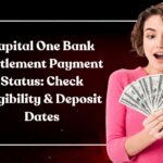 Capital One Bank Settlement Payment Status: Check Eligibility & Deposit Dates